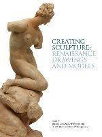 Ibs Creating Sculpture: Renaissance Drawings and Models Fino al 55% di sconto