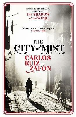 Ibs The City of Mist: The last book by the bestselling author of The Shadow of the Wind