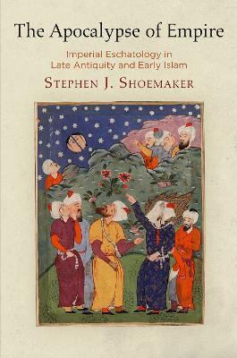Ibs The Apocalypse of Empire: Imperial Eschatology in Late Antiquity and Early Islam