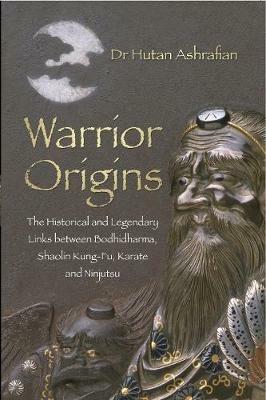 Ibs Warrior Origins: The Historical and Legendary Links between Bodhidharma Shaolin Kung-Fu Karate and Ninjutsu