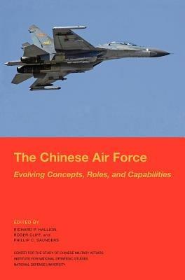 Ibs The Chinese Air Force: Evolving Concepts Roles and Capabilities Super Saving Price