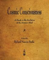 Ibs Cosmic Consciousness: A Study in the Evolution of the Human Mind Super Saving Price