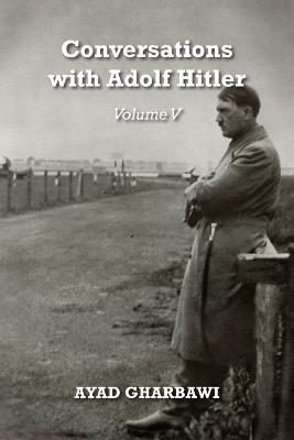 Ibs Conversations with Adolf Hitler: Volume V 50% di sconto con spedizione gratuita