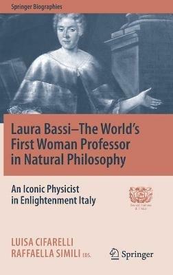 Ibs Laura Bassi-The World's First Woman Professor in Natural Philosophy: An Iconic Physicist in Enlightenment Italy Promozione temporanea