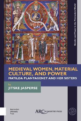 Ibs Medieval Women Material Culture and Power: Matilda Plantagenet and her Sisters Trasporto libero internazionale