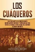 Ibs Los cuaqueros: Una fascinante guia sobre un grupo historicamente cristiano y como William Penn fundo la colonia de Pensilvania en la America del Norte britanica Black Friday Prezzi