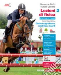 Unilibro Lezioni di fisica. Ediz. azzurra. Per le Scuole superiori. Con Contenuto digitale per accesso online. Vol. 2: Elettromagnetismo relatività e quanti - 9788808392510
