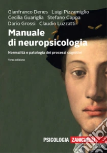 Unilibro Manuale di neuropsicologia. Normalità e patologia dei processi cognitivi. Con e-book - 9788808220967