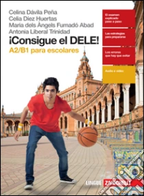 Unilibro ¡Consigue el dele A2/B1 para escolares. Per le Scuole superiori. Con Contenuto digitale (fornito elettronicamente) - 9788808821300