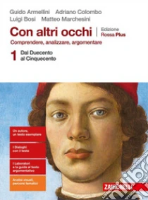 Unilibro Con altri occhi Plus. Comprendere analizzare argomentare. Ediz. rossa. Per le Scuole superiori. Con e-book. Con espansione online. Vol. 1: Dal Duecento al Cinquecento - 9788808939920 Grandi sconti
