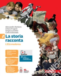 Unilibro Storia racconta. Per la Scuola media. Con Contenuto digitale (fornito elettronicamente) (La). Vol. 2: L' Età moderna - 9788808494481 Vendita Economica