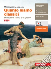 Unilibro Quanto siamo classici. Versioni di latino e di greco. Per le scuole superiori. Con e-book. Con espansione online - 9788808620156 Offerta per la Festa della Mamma