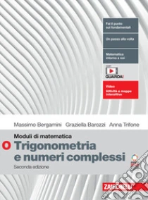 Unilibro Moduli di matematica. Modulo O bianco: Trigonometria vettori e numeri complessi. Per le Scuole superiori. Con espansione online - 9788808431363 Qualità