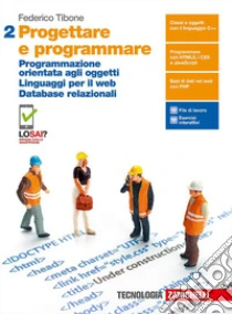 Unilibro Progettare e programmare. Per le Scuole superiori. Con e-book. Con espansione online. Vol. 2: Programmazione orientata agli oggetti. Linguaggi per il web. Database relazionali - 9788808424921 Prezzo Ridotto