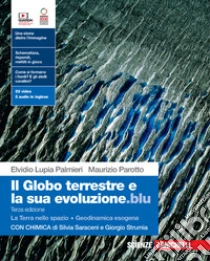 Unilibro Globo terrestre e la sua evoluzione.blu. Con La Terra nello spazio Geodinamica esogena Chimica. Per le Scuole superiori. Con Contenuto digitale (fornito elettronicamente) (Il) - 9788808950765 Only for today