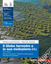 Unilibro Globo terrestre e la sua evoluzione.blu. Con Vulcani e terremoti Tettonica delle placche Interazioni fra geosfere. Per le Scuole superiori. Con Contenuto digitale (fornito elettronicamente) (Il) - 9788808221872 Solo un giorno rimasto