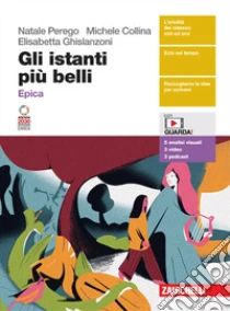 Unilibro Istanti più belli. Epica. Per le Scuole superiori. Con espansione online (Gli) - 9788808577108
