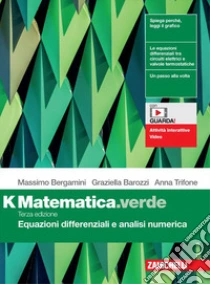 Unilibro Matematica.verde. Modulo K. Equazioni differenziali e analisi numerica. Per le Scuole superiori. Con Contenuto digitale (fornito elettronicamente) - 9788808850607